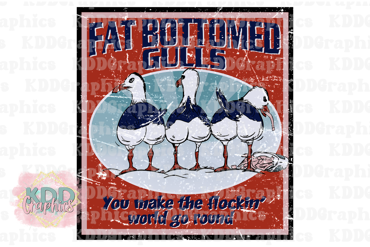 Fat Bottom Gulls - You Make The Flockin World Go Round - Sea Gull PNG
