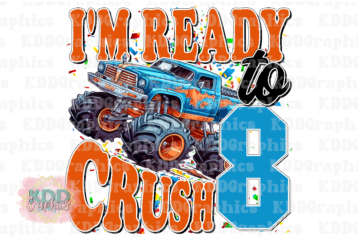 I'm Ready To Crush 8 - Monster Truck 8th Birthday Design PNG