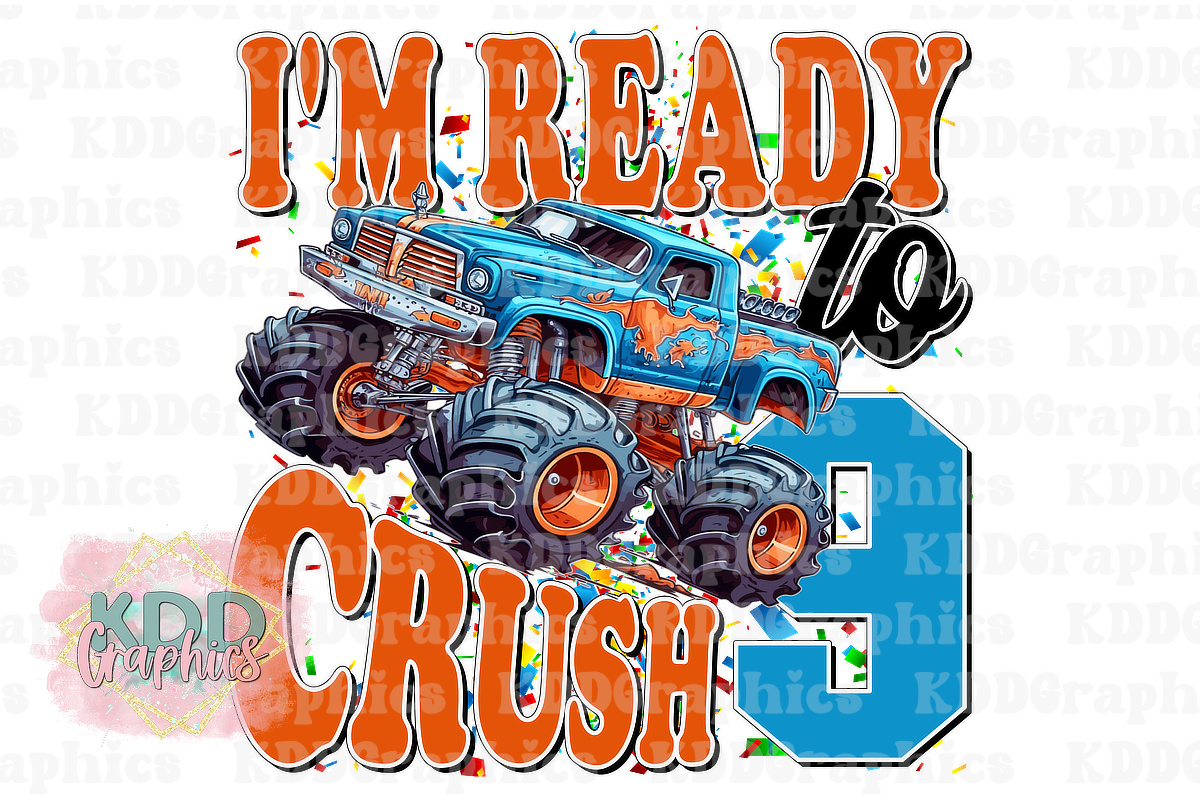 I'm Ready To Crush 9 - Monster Truck 9th Birthday Design PNG