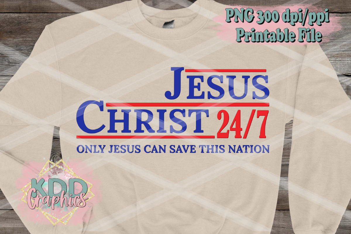 Jesus Christ 24:7 Only Jesus Can Save The Nation - Religious Design PNG